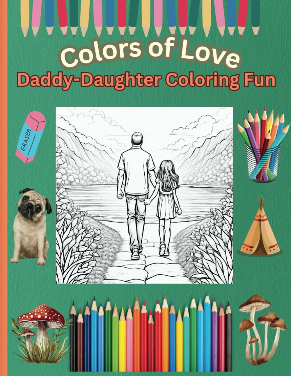 Colors of Love Daddy-Daughter Coloring Fun: Color Our World: A Daddy-Daughter Coloring Book