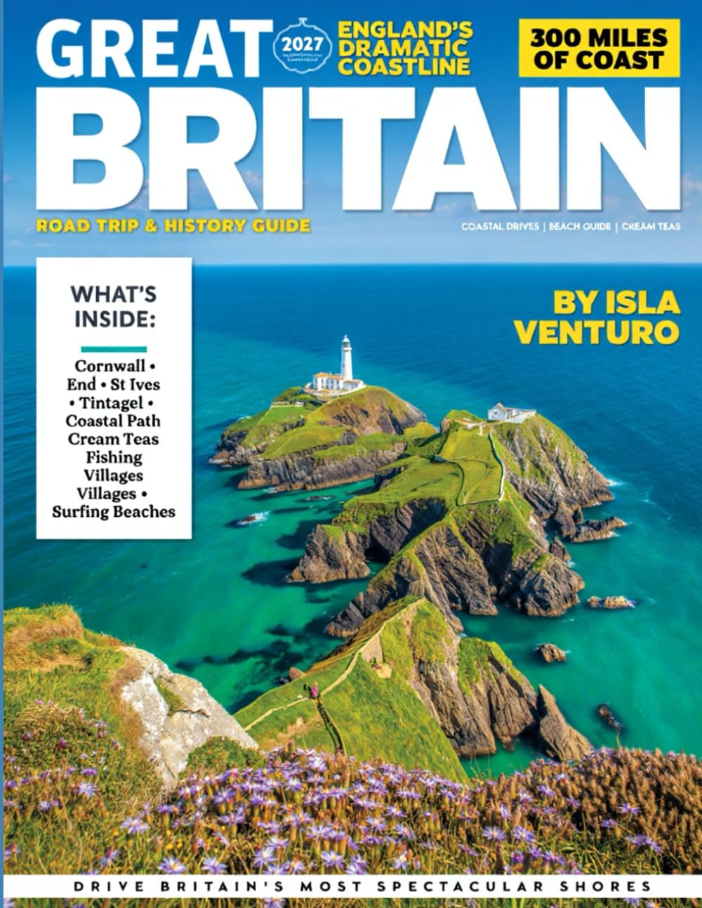 GREAT BRITAIN ROAD TRIP & HISTORY GUIDE 2027 (FULL COLOR): Discover Castles Villages & Countryside at Your Own Pace while touring Britain’s fortified