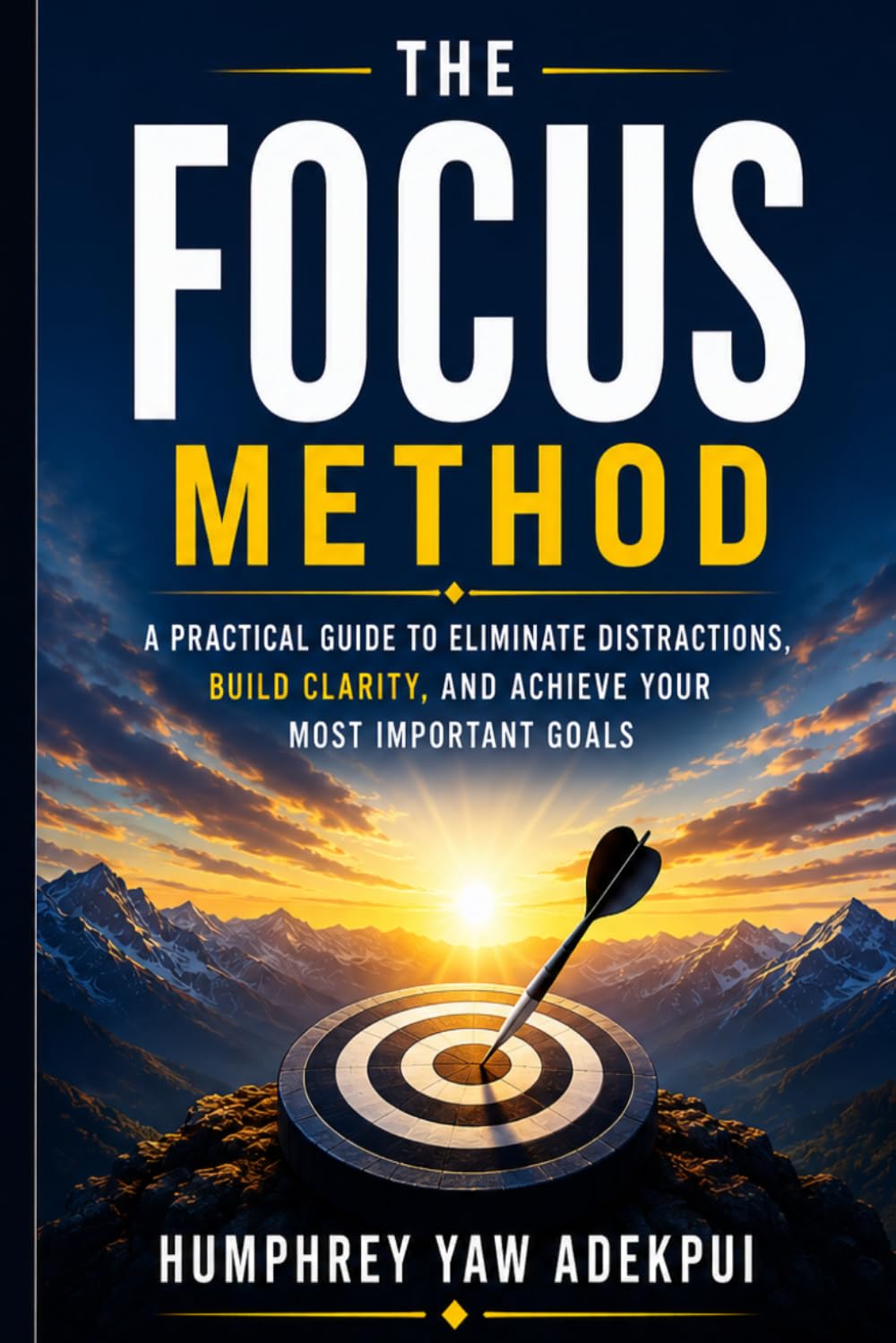 The Focus Method: 10 Simple Steps to Stop Procrastnating and Get Things Done