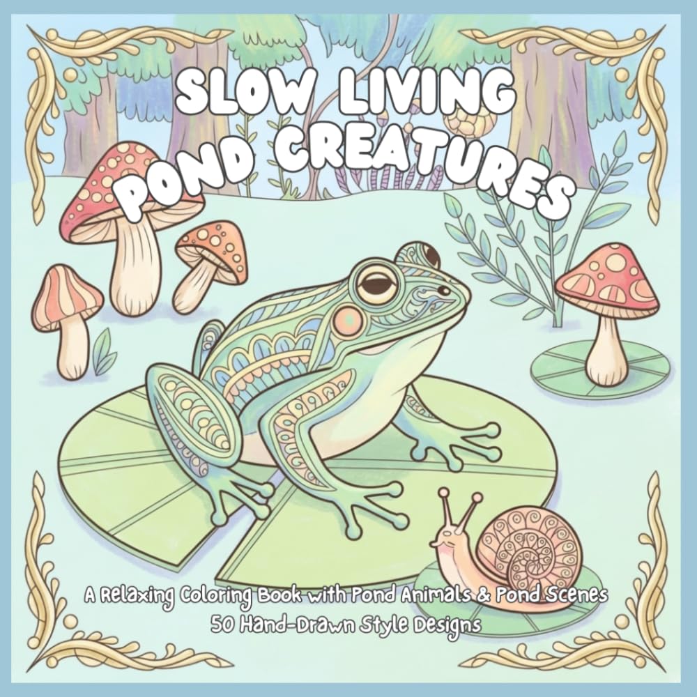Slow Living Forest Creatures: A Relaxing Coloring Book with Woodland Animals, Mushrooms, Nature Scenes & Cozy Cottagecore Designs for Stress Relief