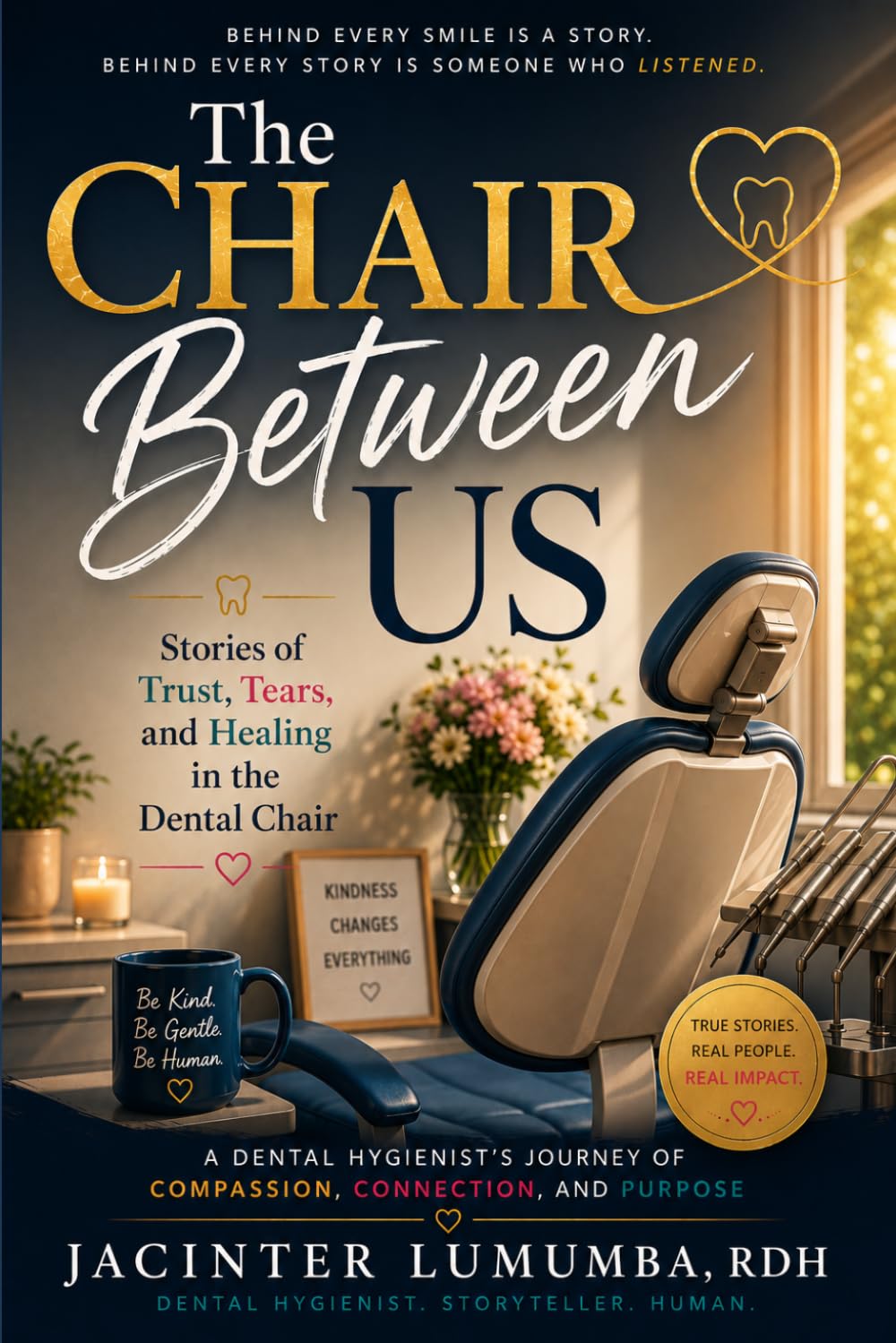 The Chair Between Us: Stories of Trust, Tears, and Healing in the Dental Chair