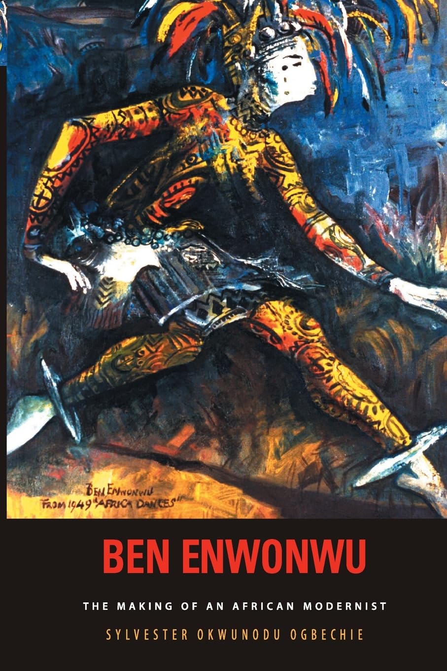 Ben Enwonwu : The Making of an African Modernist