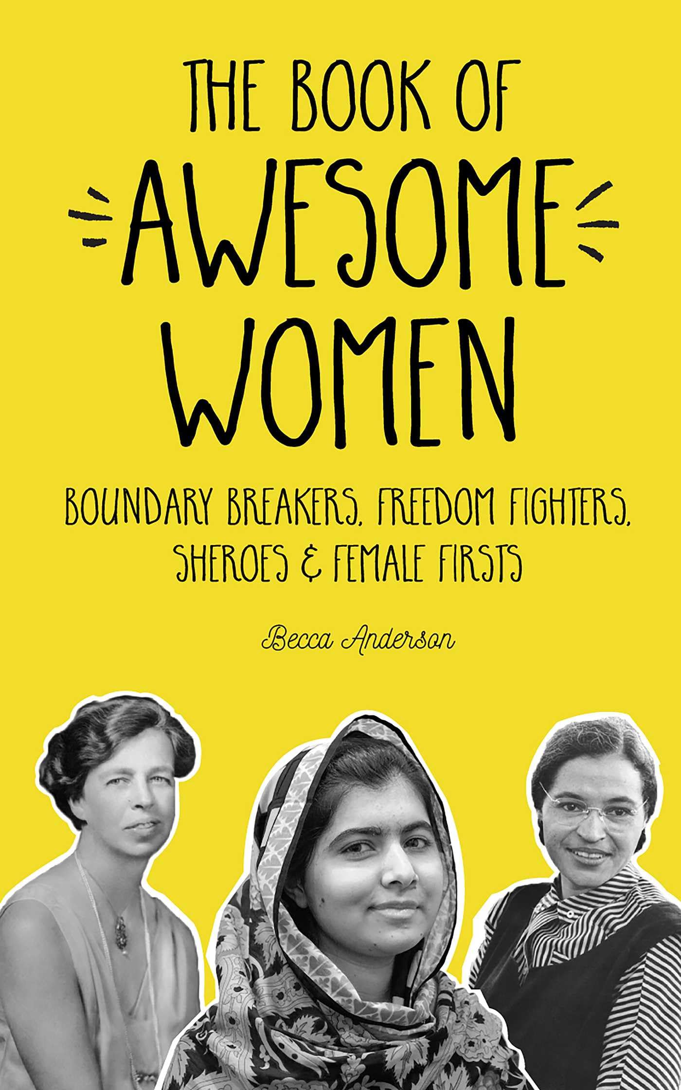 The Book of Awesome Women: Boundary Breakers, Freedom Fighters, Sheroes and Female Firsts (Awesome Books)