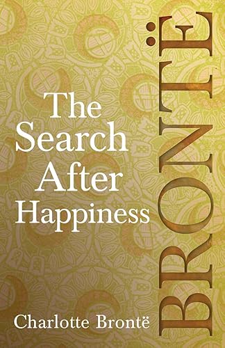 The Search After Happiness: Including Introductory Essays by G. K.