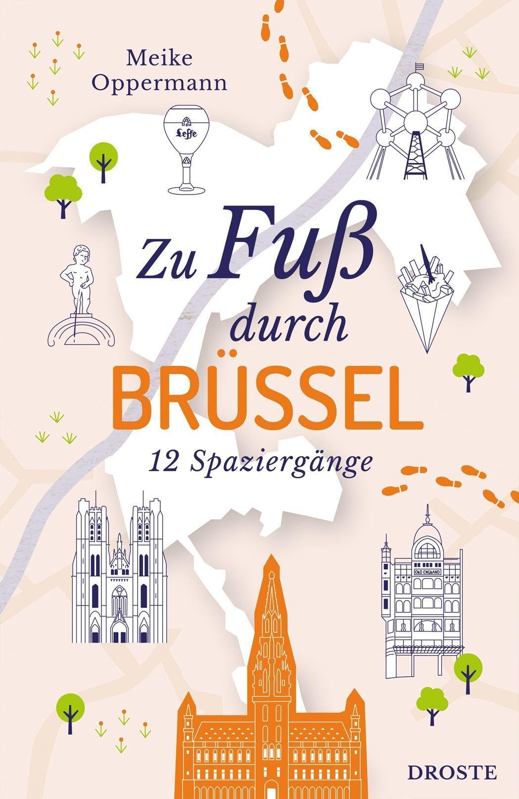 Zu Fuß durch Brüssel: Die Stadt mit allen Sinnen erleben – 12 entspannte Spaziergänge zu Sehenswürdigkeiten und verborgenen Schätzen