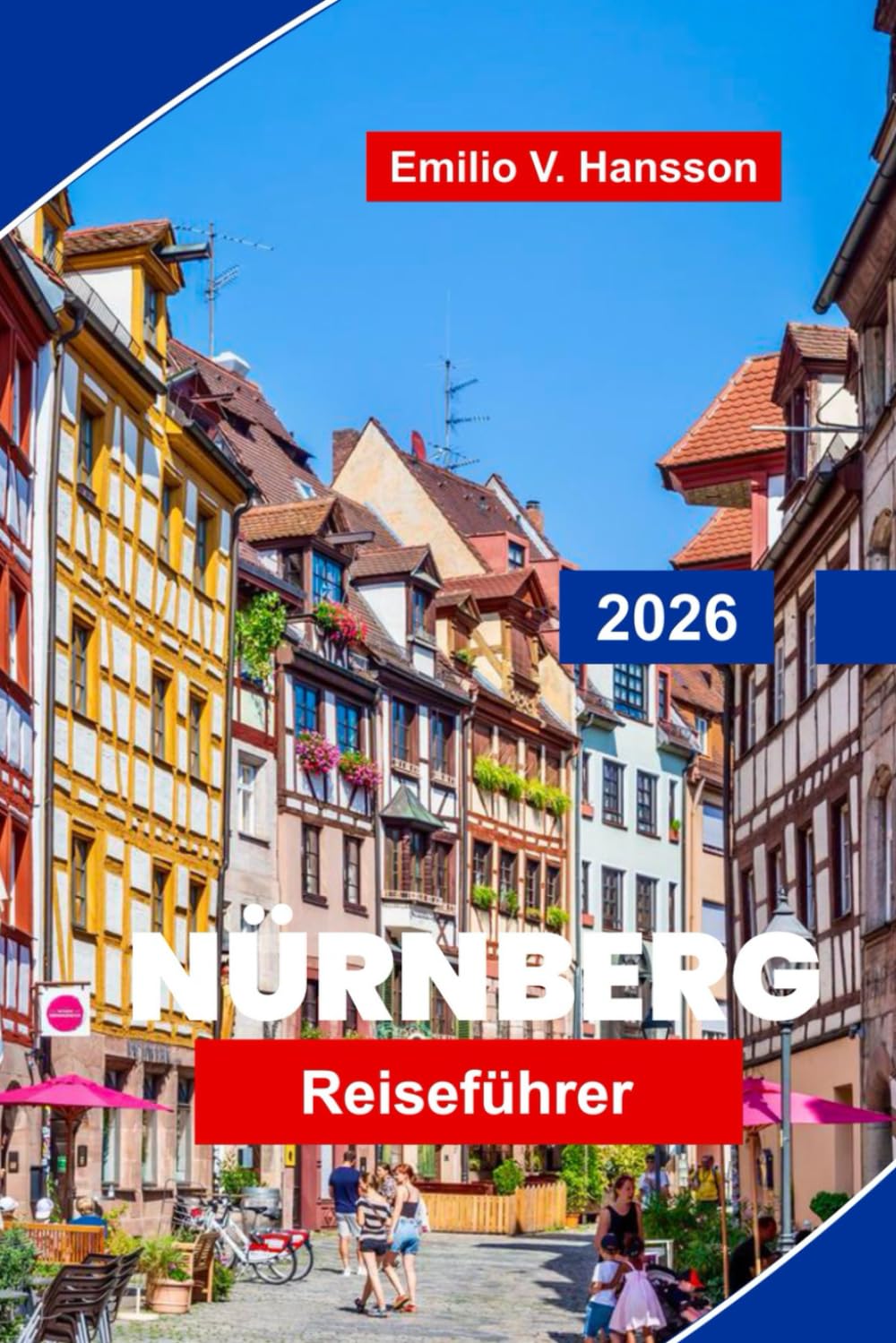 Nürnberg Reiseführer 2026: Entdecken Sie mittelalterliche Geschichte, Sehenswürdigkeiten der Altstadt, lokale Küche, Museen und praktische Tipps für Ihre Deutschlandreise