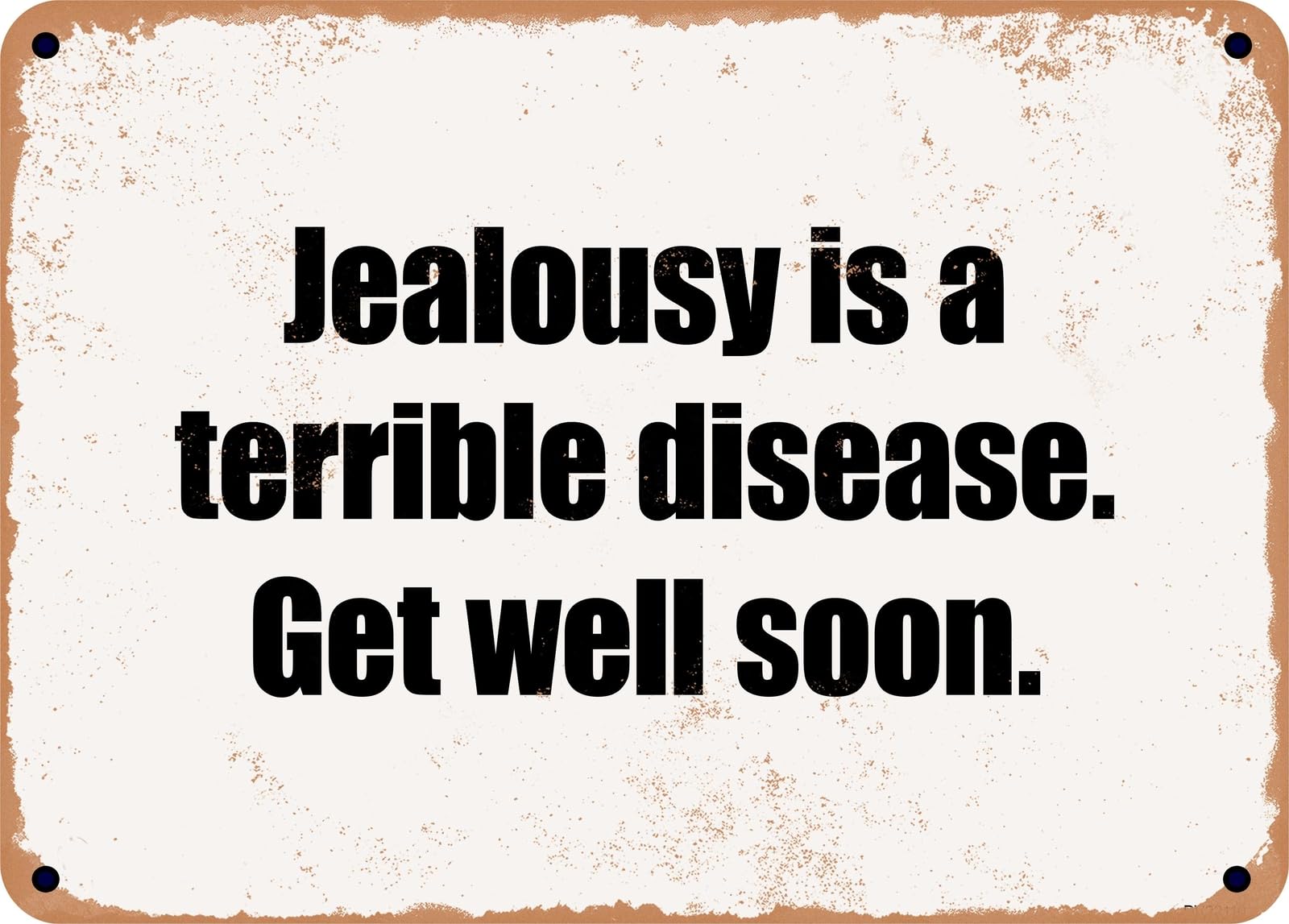 Miaomansenstore Metal Sign - Jealousy Is A Terrible Disease Get Well Soon Home Decor