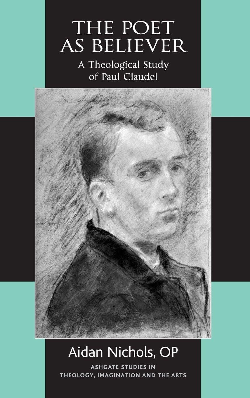 Buy The Poet As Believer: A Theological Study of Paul Claudel (Ashgate Studies in Theology, Imagination and the Arts) — BookShops.in