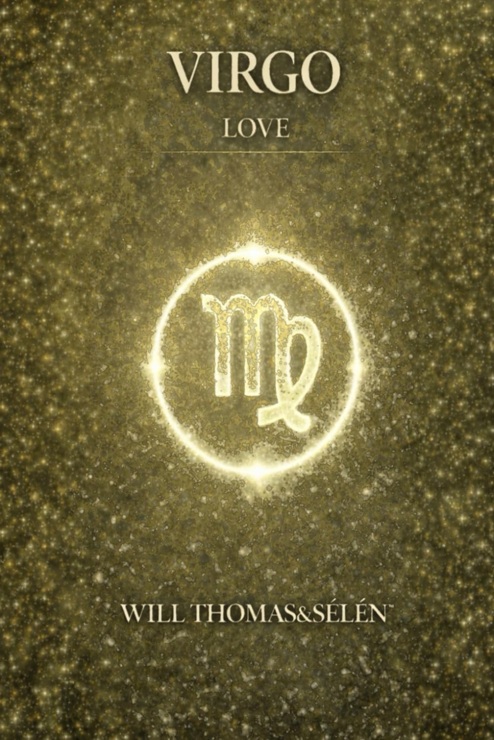 VIRGO LOVE: EMOTIONAL PATTERNS, ATTACHMENT, DESIRES, CONFLICTS AND RELATIONAL CHOICES OF VIRGO (UNDERSTANDING YOUR DEEP INNER FUNCTIONING TO BUILD FAIR AND ALIGNED RELATIONSHIPS)