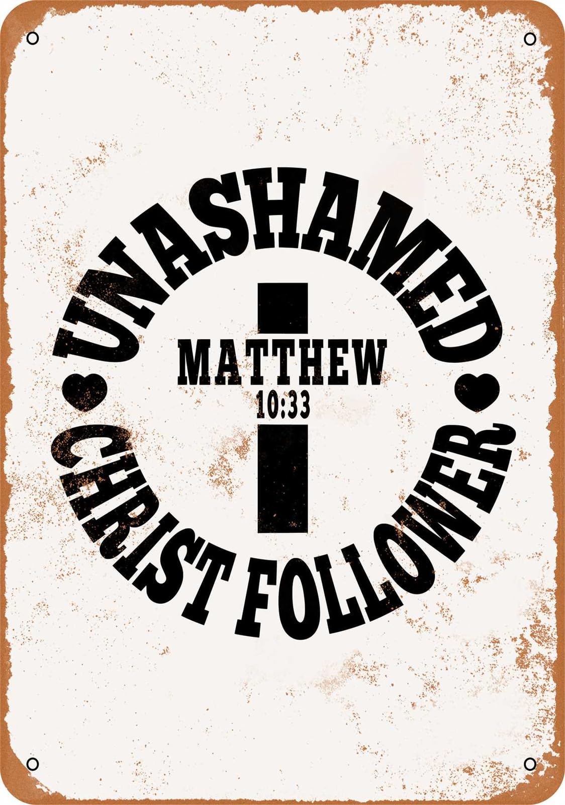 Metal Sign - Unashamed Christ Follower - Vintage Look home decor