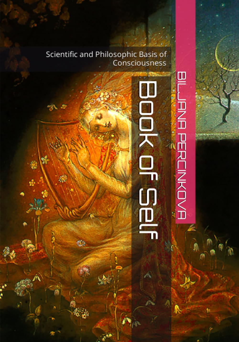 Book of Self: Scientific and Philosophic Basis of Consciousness