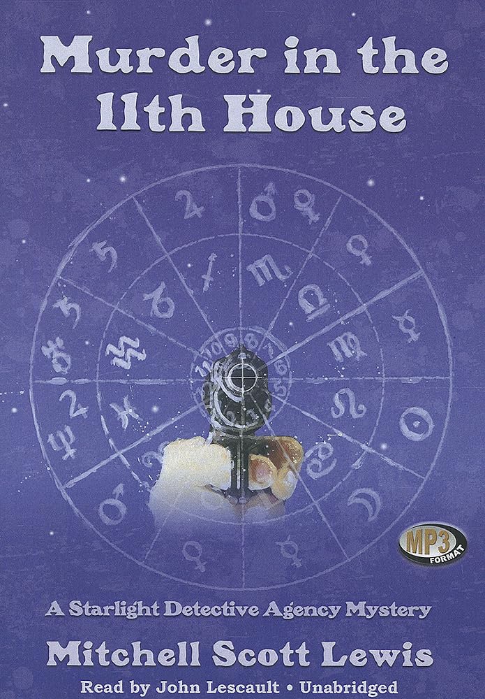 Murder in the 11th House: A Starlight Detective Agency Mystery (Starlight Detective Agency Mysteries, Book 1)