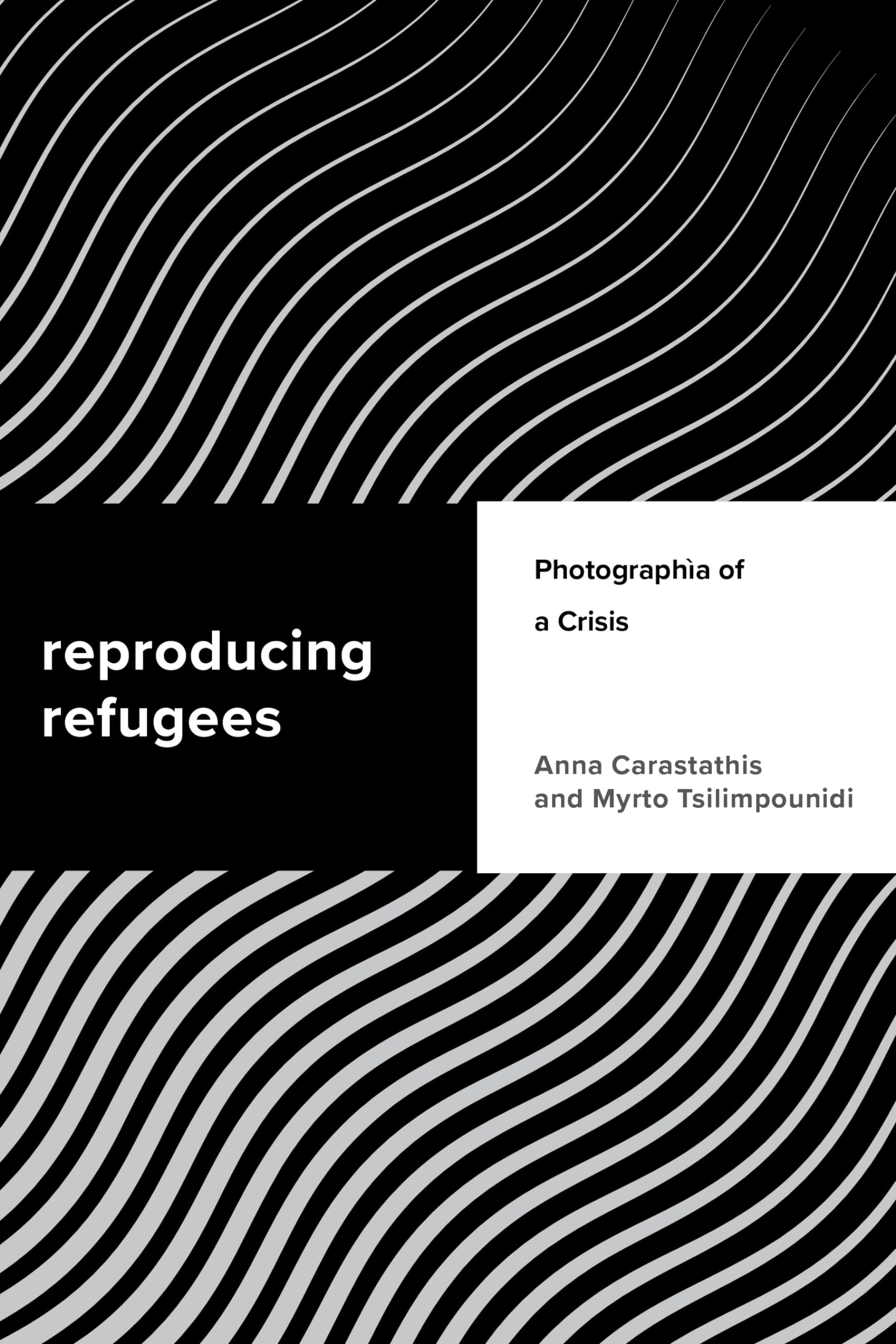 Reproducing Refugees: Photographia of a Crisis (Challenging Migration Studies)