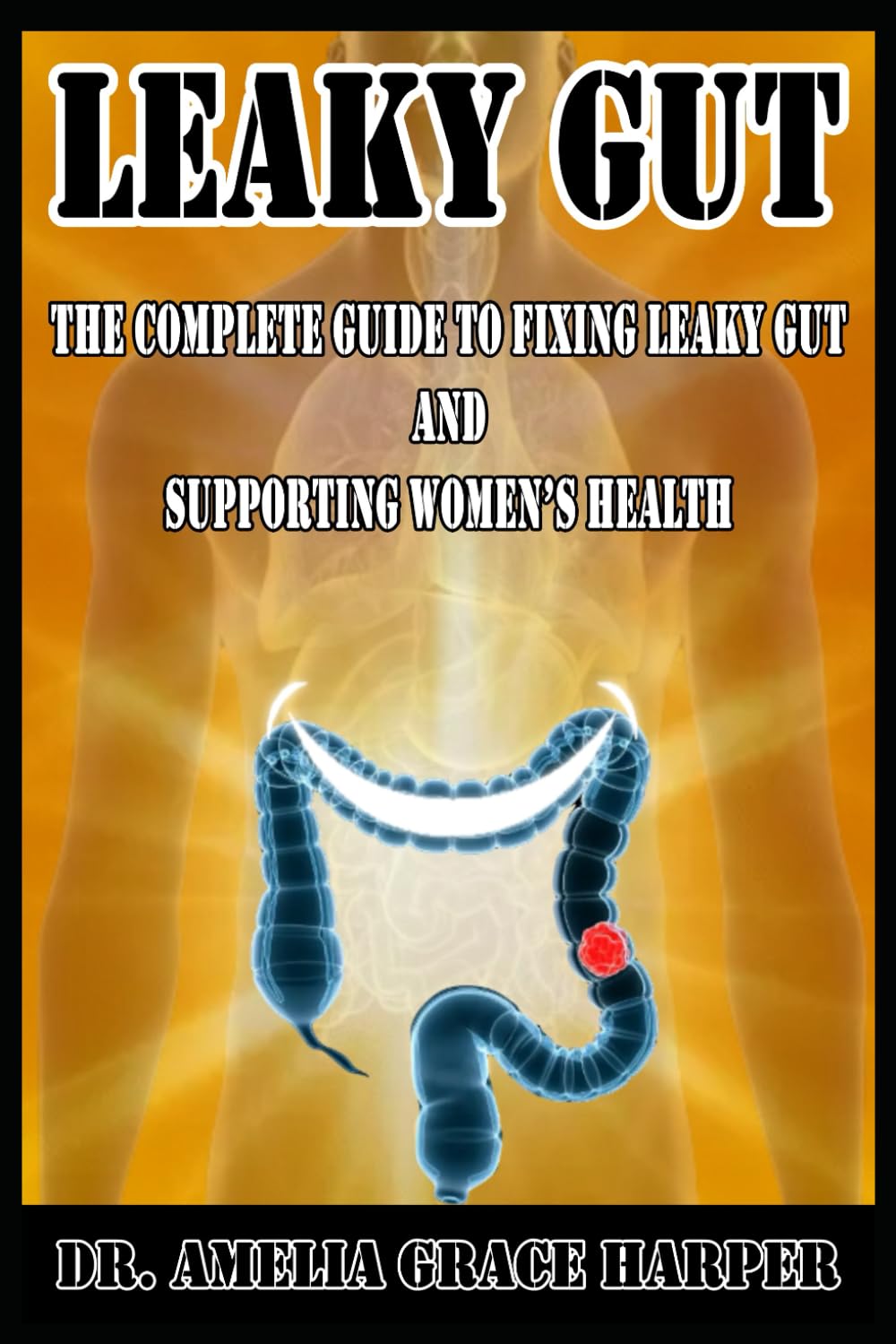 Leaky gut The Complete Guide to Fixing Leaky Gut and Supporting Women’s Health