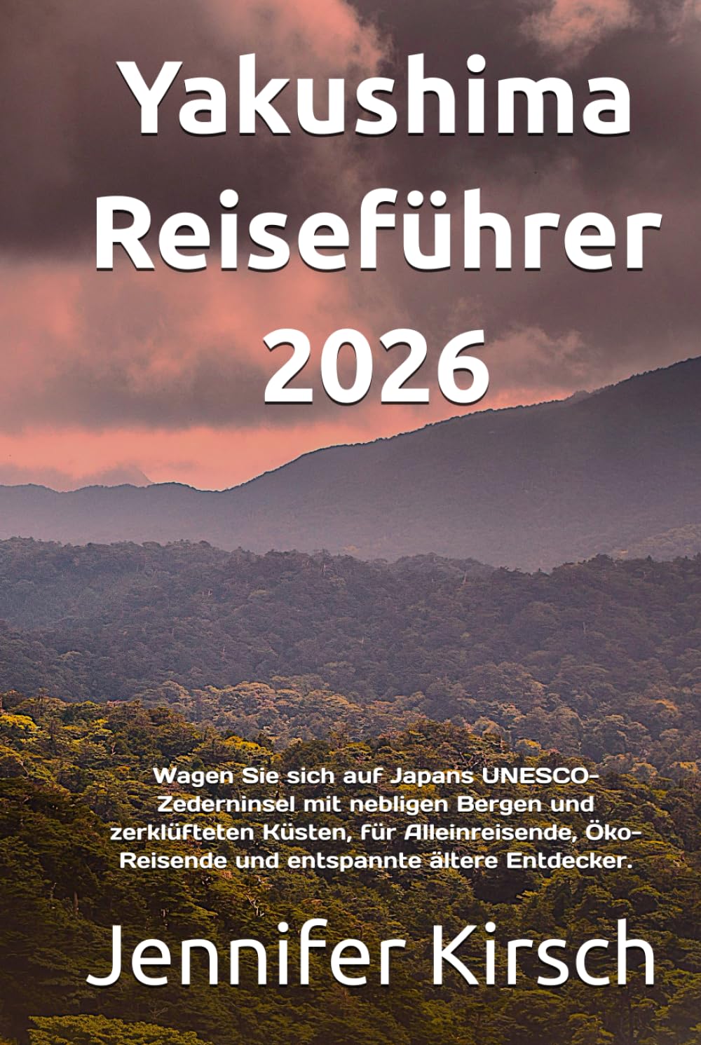 Yakushima Reiseführer 2026: Wagen Sie sich auf Japans UNESCO-Zederninsel mit nebligen Bergen und zerklüfteten Küsten, für Alleinreisende, Öko-Reisende und entspannte ältere Entdecker.