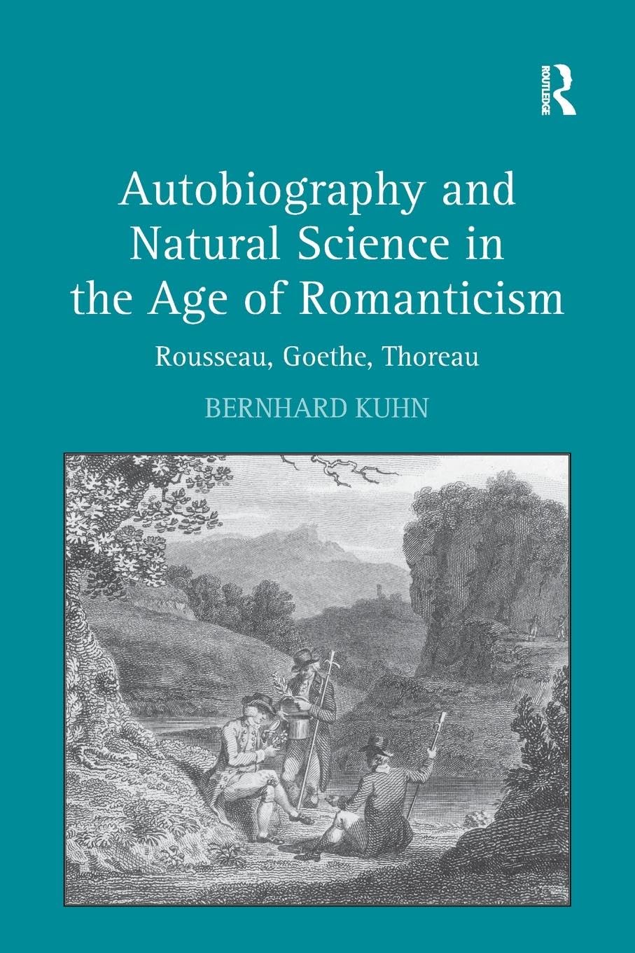 Autobiography and Natural Science in the Age of Romanticism: Rousseau, Goethe, Thoreau