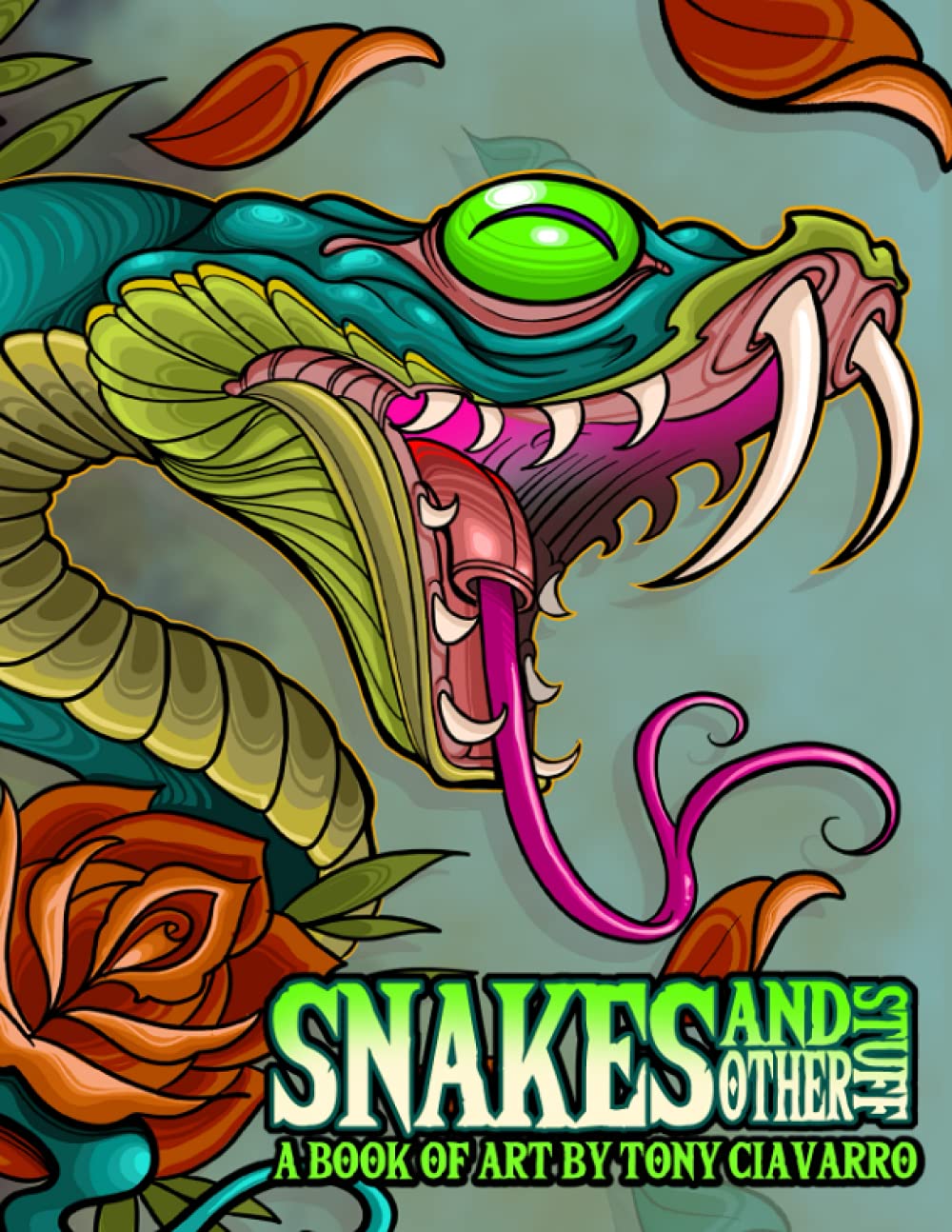 Snakes And Other Stuff: A Book Of Art By Tony Ciavarro (Tattoo Books By Tony Ciavarro)