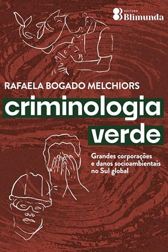 Criminologia Verde - grandes corporações e danos socioambie