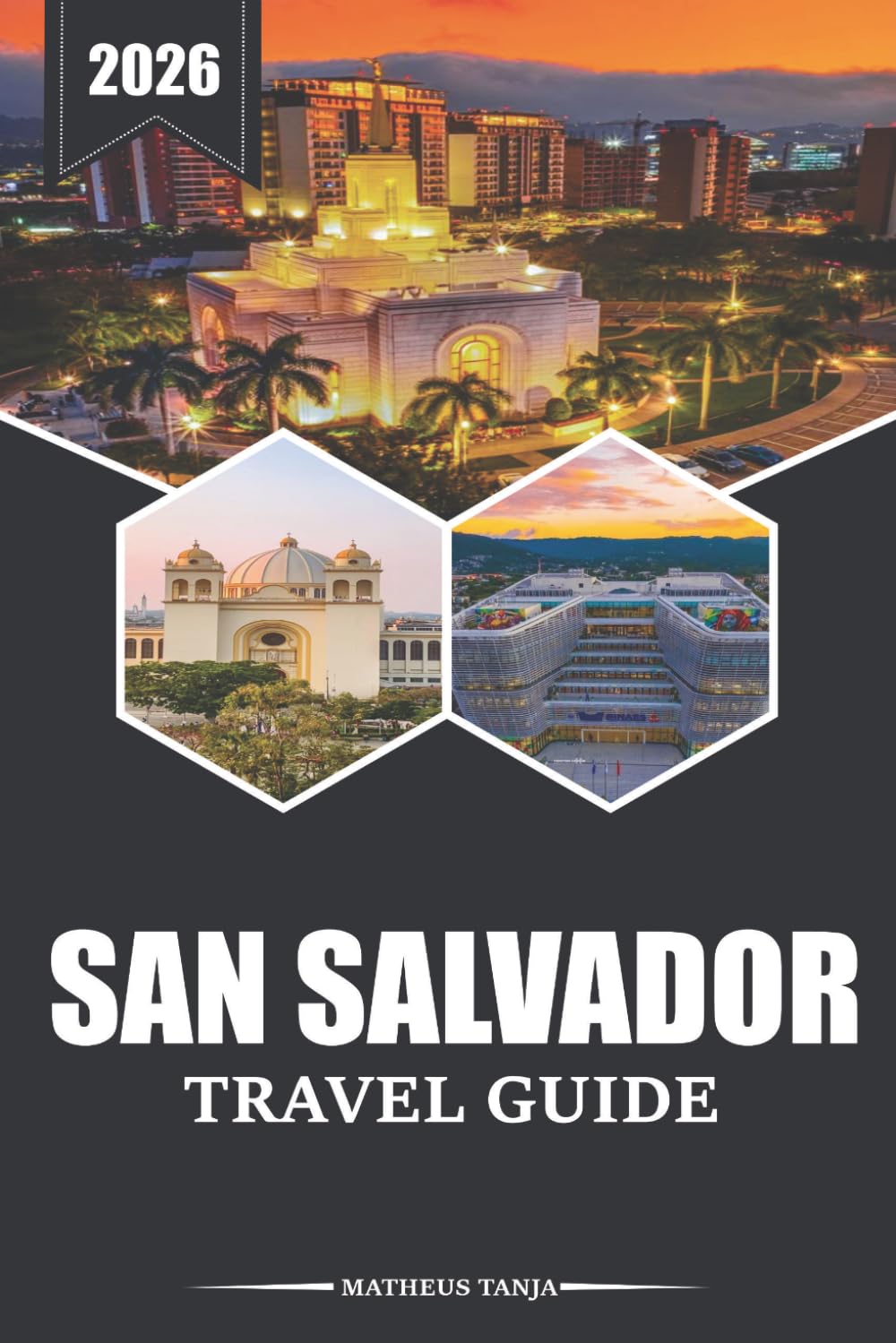 SAN SALVADOR TRAVEL GUIDE 2026: Discovering Culture, Cuisine, and Scenic Routes in Central America