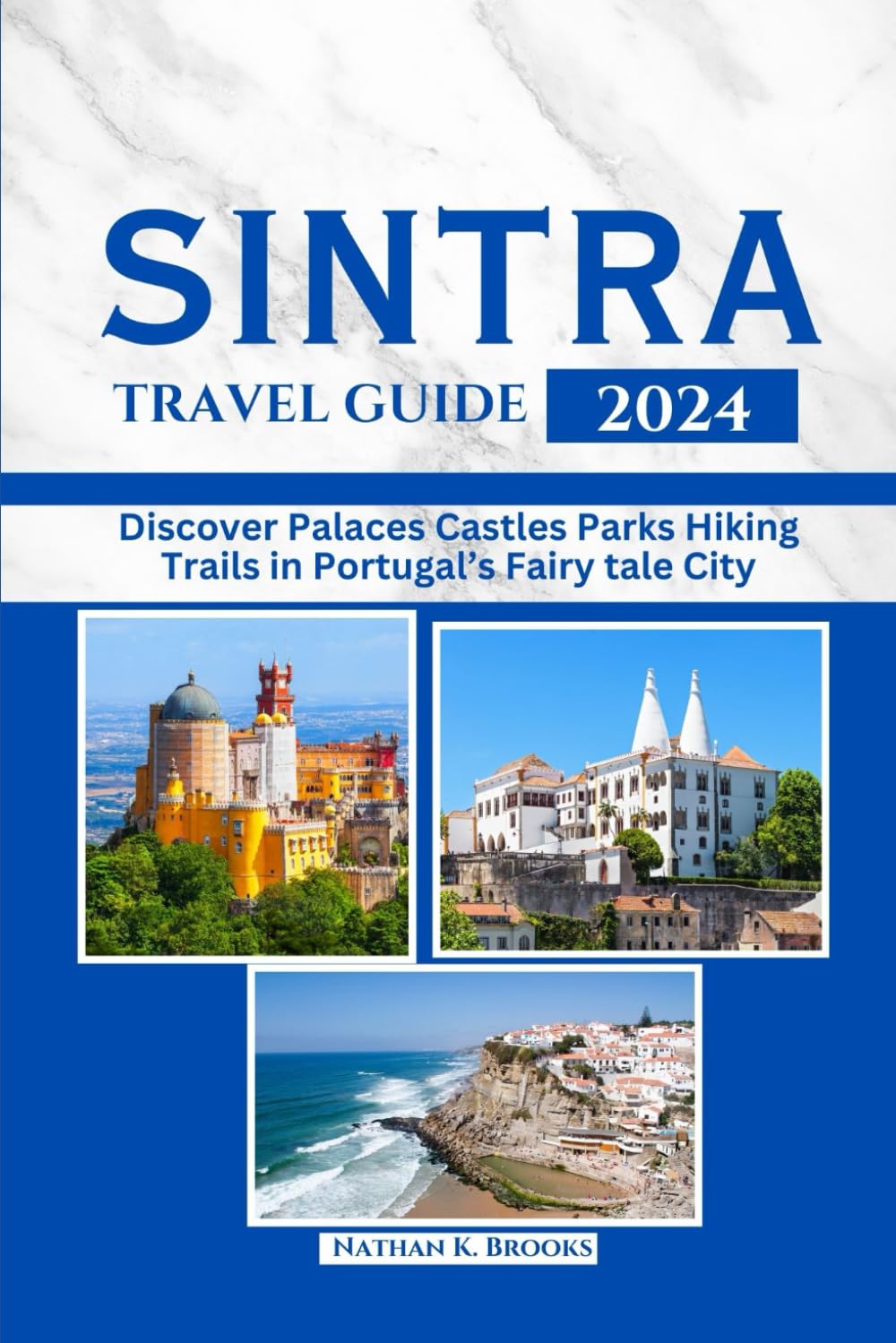 SINTRA TRAVEL GUIDE 2024: Discover Palaces Castles Parks Hiking Trails in Portugal’s Fairytale City