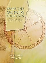 Make the Words Your Own: An Early Christian Guide to the Psalms