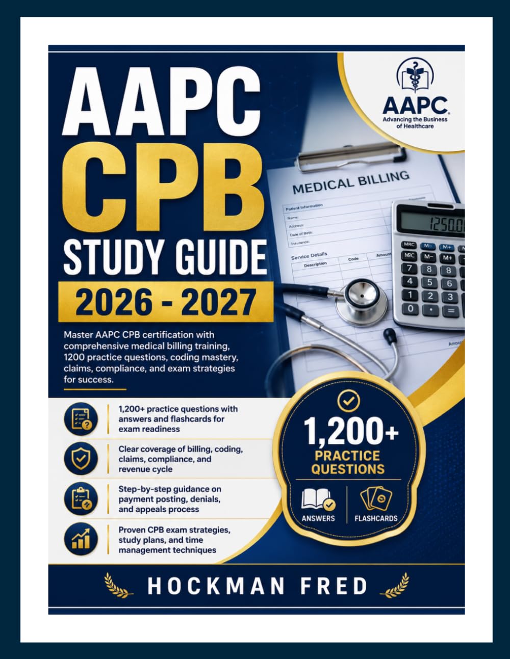 AAPC CPB STUDY GUIDE 2026-2027: Master medical billing certification through coding accuracy, claim management, compliance strategies, reimbursement systems, and realistic exam preparation techniques.