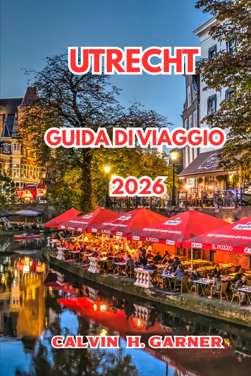 Utrecht Guida Di Viaggio 2026: Tutto ciò che serve per esplorare i canali di Utrecht, i monumenti storici, il cibo locale, le vie ciclabili e le gite giornaliere nei Paesi Bassi