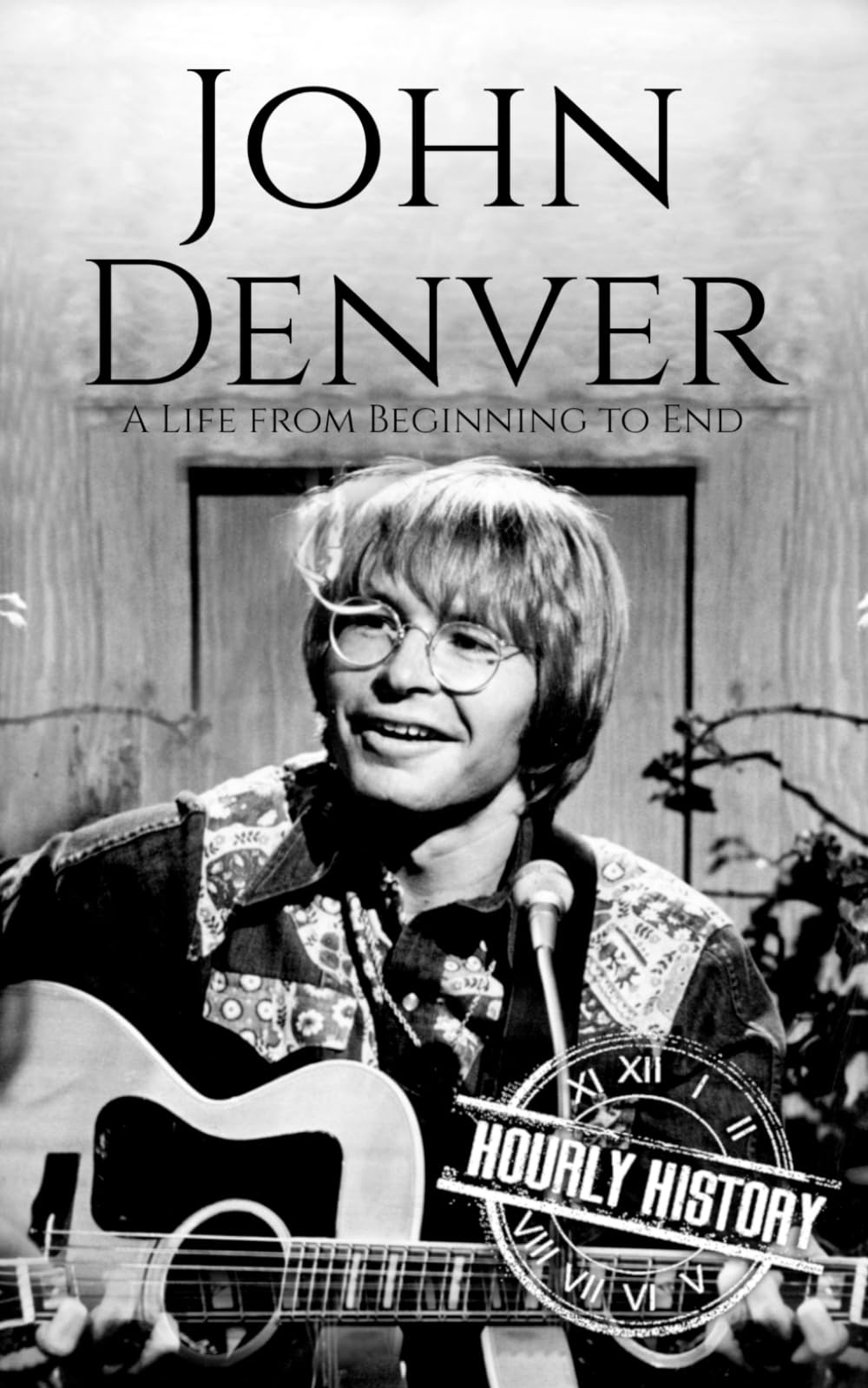 John Denver: A Life from Beginning to End (Biographies of Musicians)