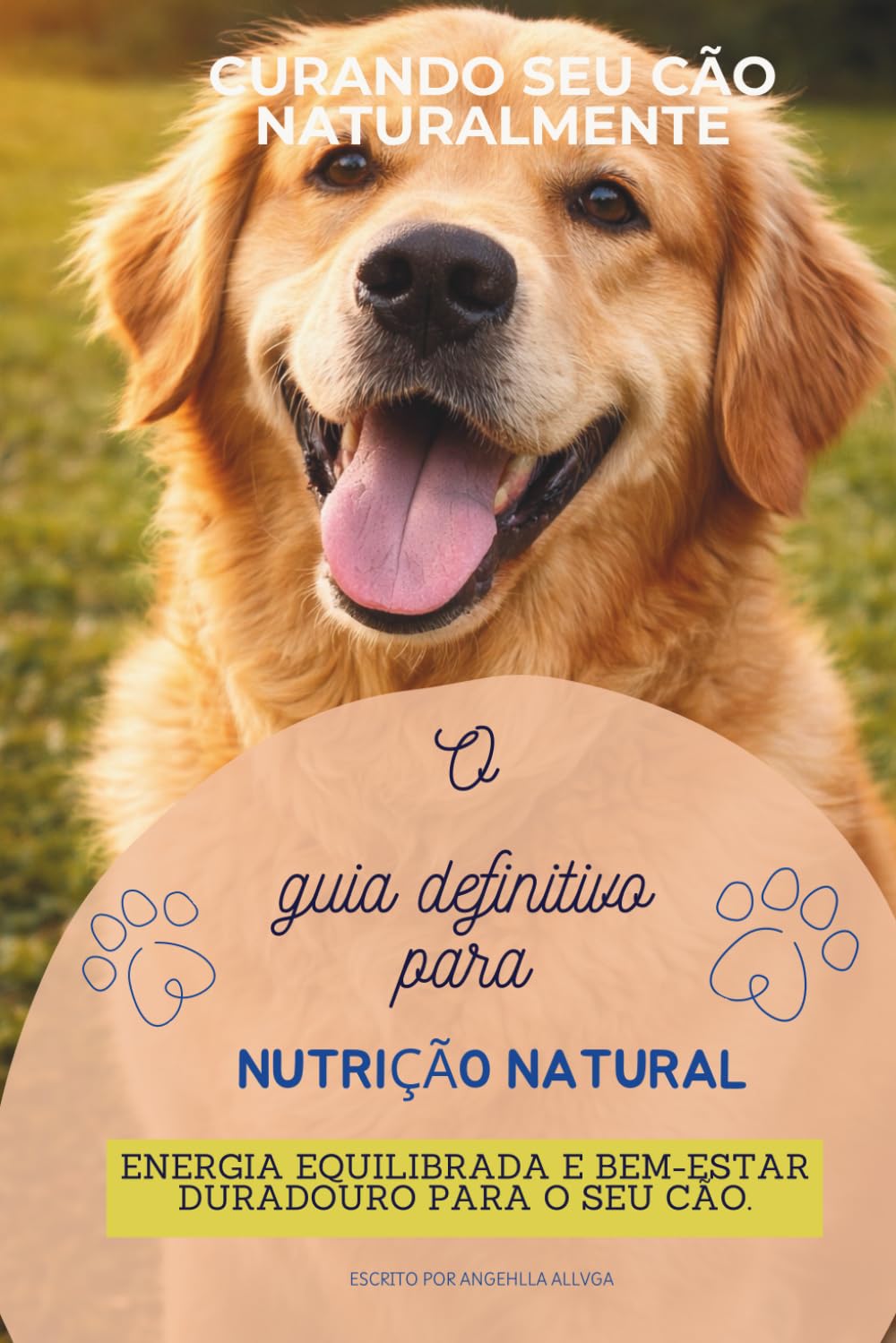 Curando seu cão naturalmente: O Guia Definitivo Para Nutrição Natural