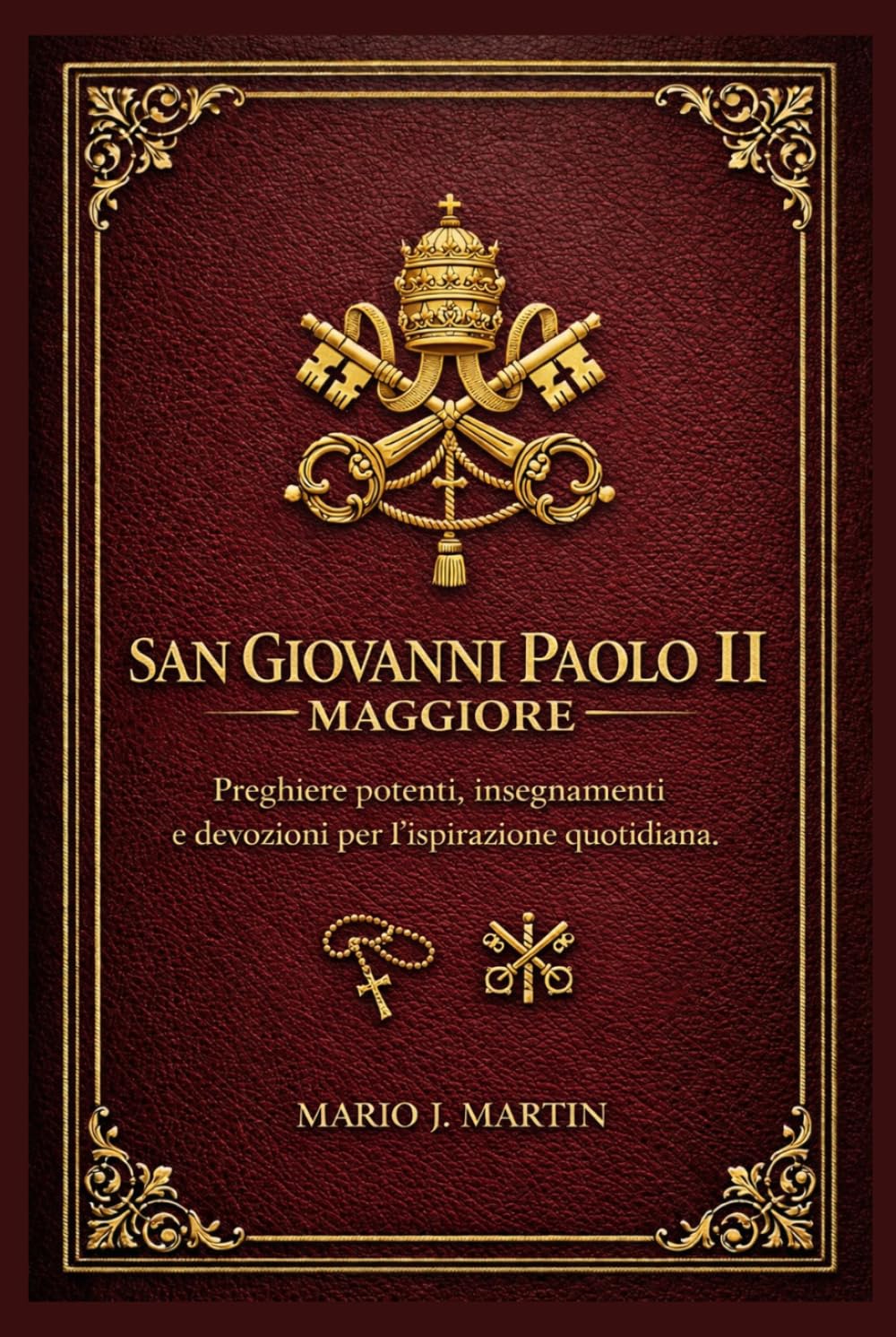SAN GIOVANNI PAOLIO MAGGIORE: Preghiere potenti, insegnamenti e devozioni per l'ispirazione quotidiana