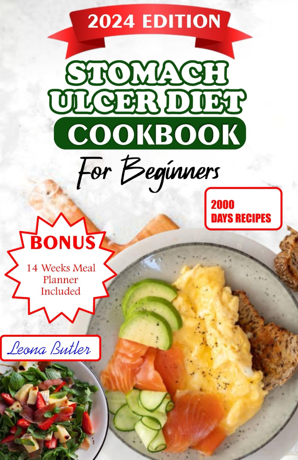 Stomach Ulcers Diet Cookbook For Beginners: The Ultimate Guide to Relieving Symptoms, Improving Health, and Enhancing Quality of Life with Delicious Recipes