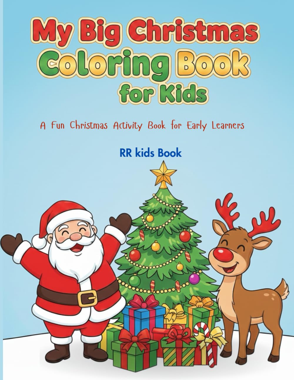 My Big Christmas Coloring Book for Kids: A Fun Christmas Activity Book for Early Learners