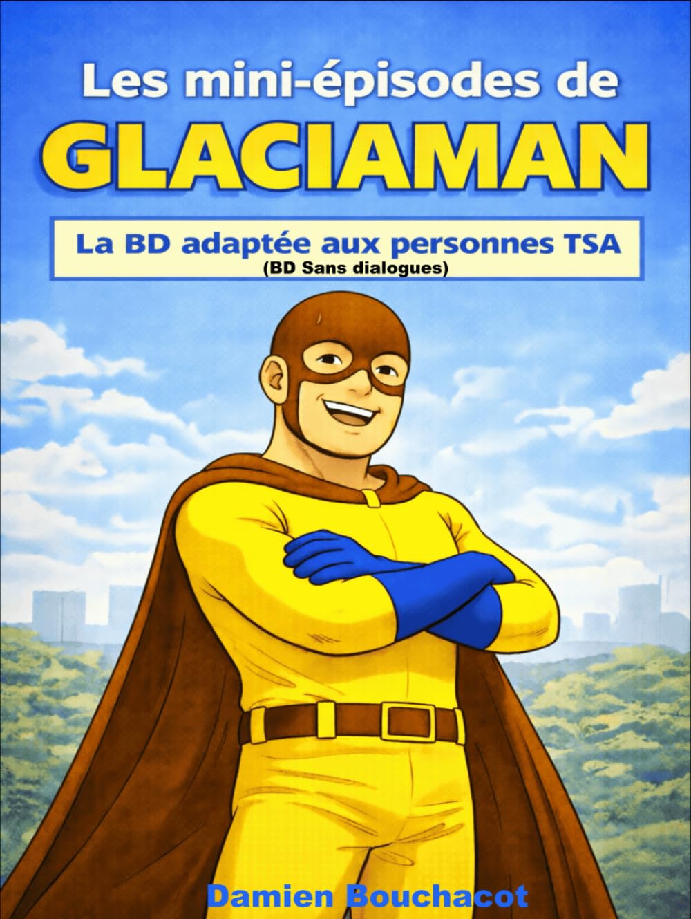 Les mini-épisodes de Glaciaman : La BD adaptée aux personnes TSA (BD sans dialogues)