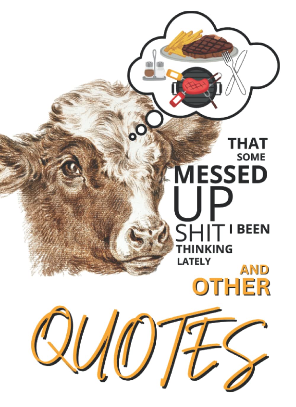 That Some Messed Up Shit I Been Thinking Lately - And Other Quotes: Toilet Book Of Motivational, Inspirational Quotes - Great Gag Gift For That ... "Quotes And Other Stuff - But Just quotes")