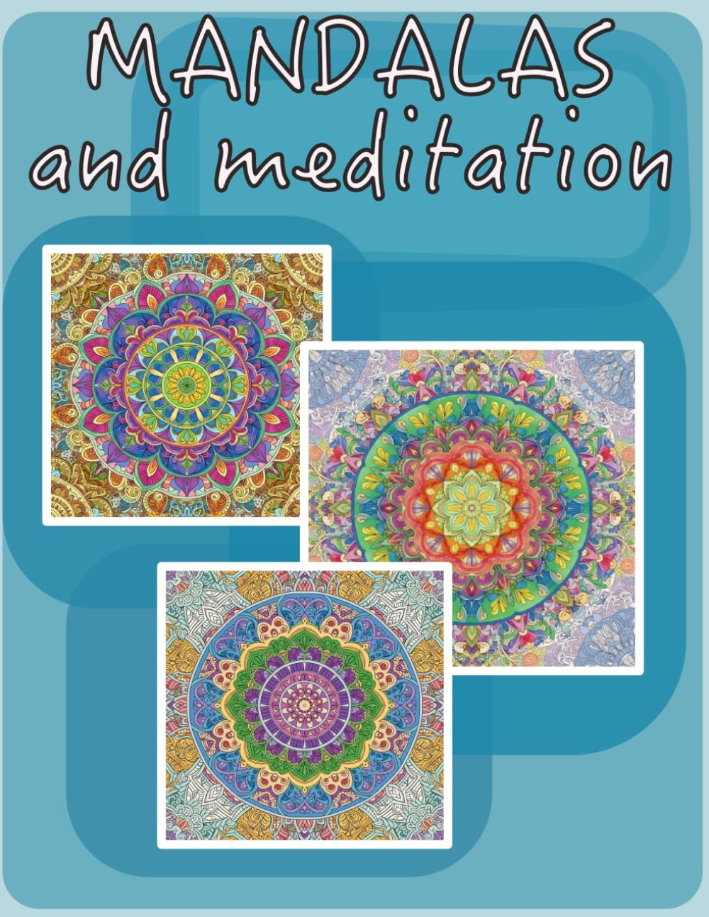 Mandalas and Meditation: Find Your Inner Peace through Intricate Art and Wisdom