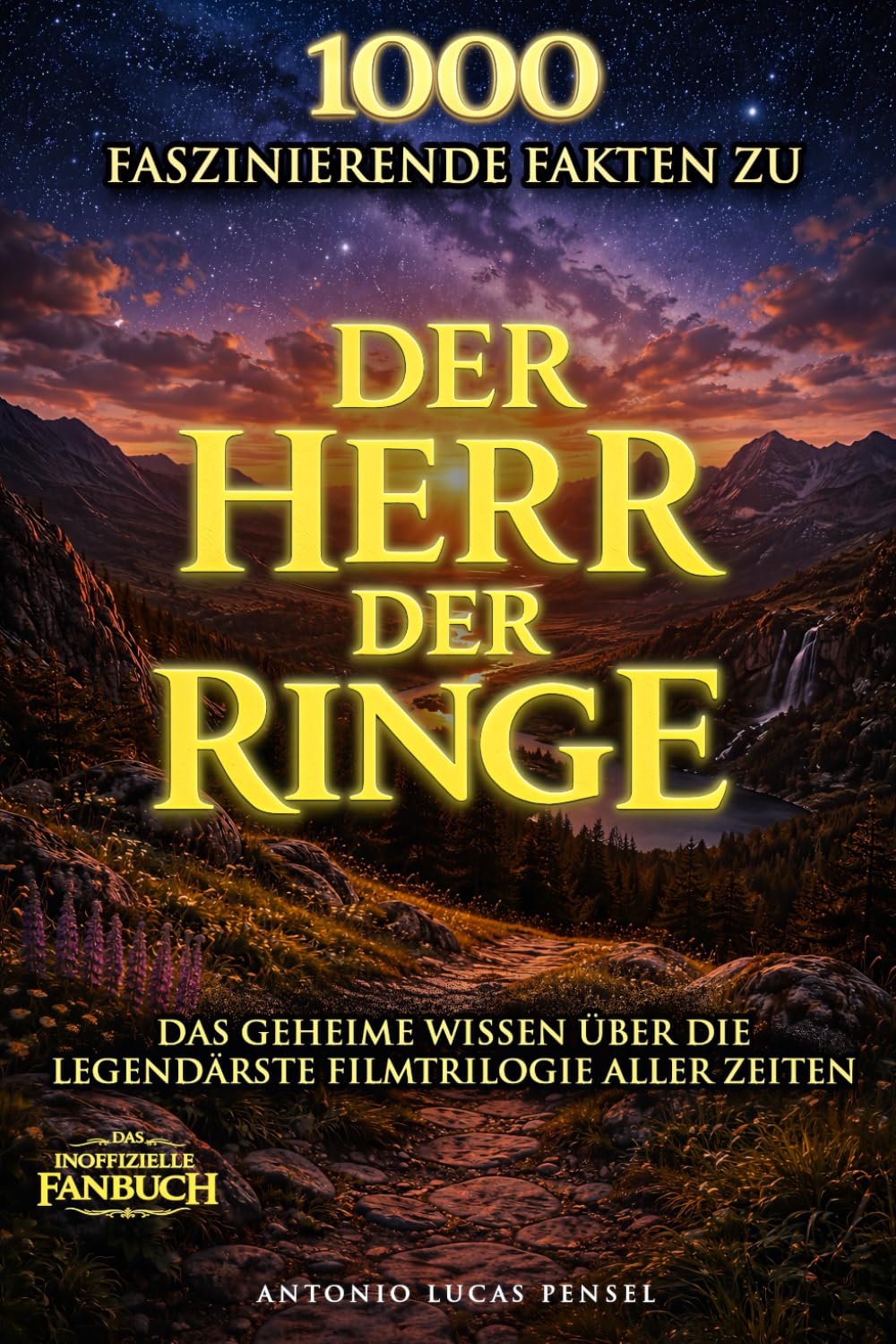 1000 faszinierende Fakten zu Der Herr der Ringe: Das geheime Wissen über die legendärste Filmtrilogie aller Zeiten