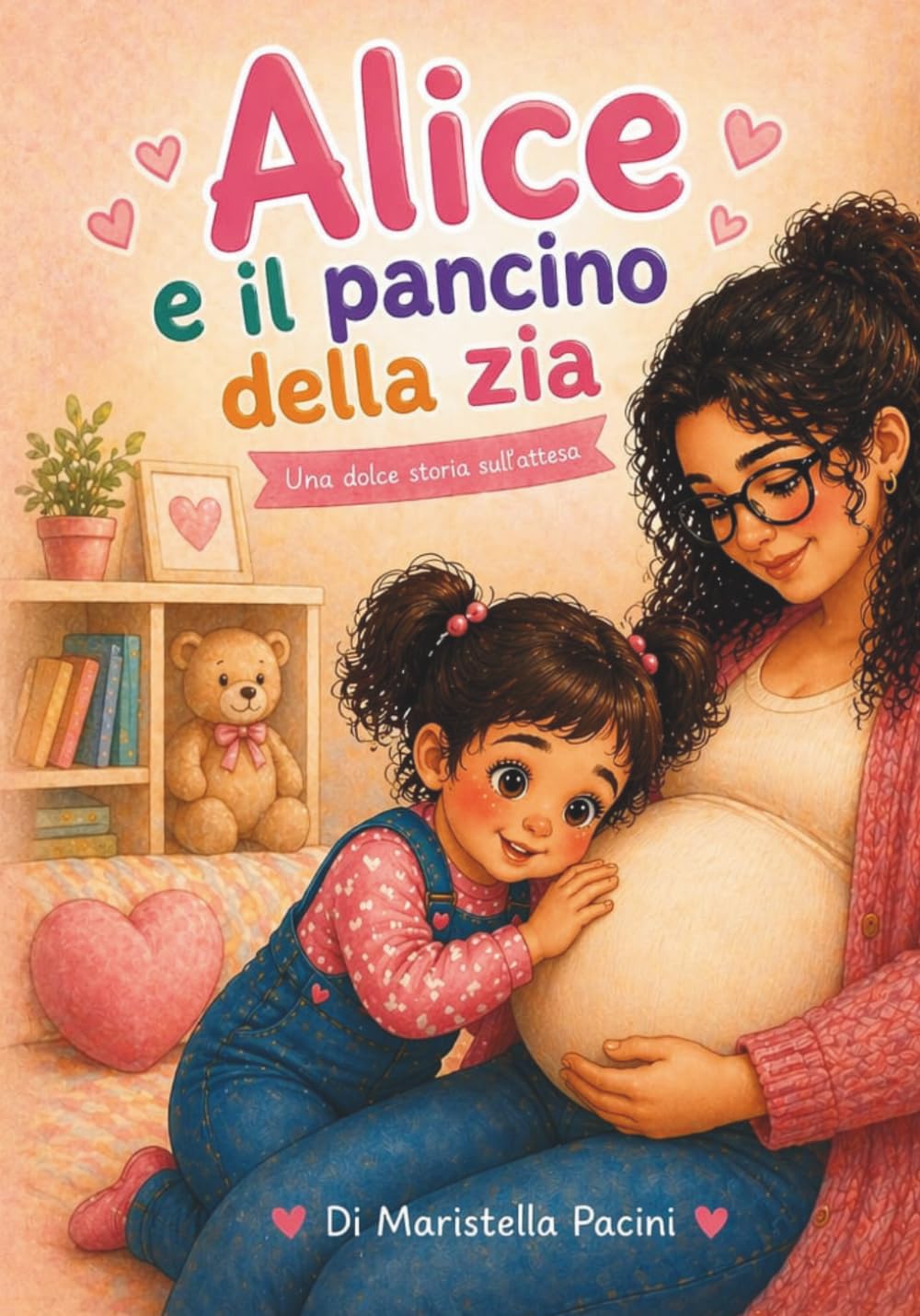 Alice e il pancino della zia: Una dolce storia sull'attesa, l'amore e una nuova magia che sta per arrivare.