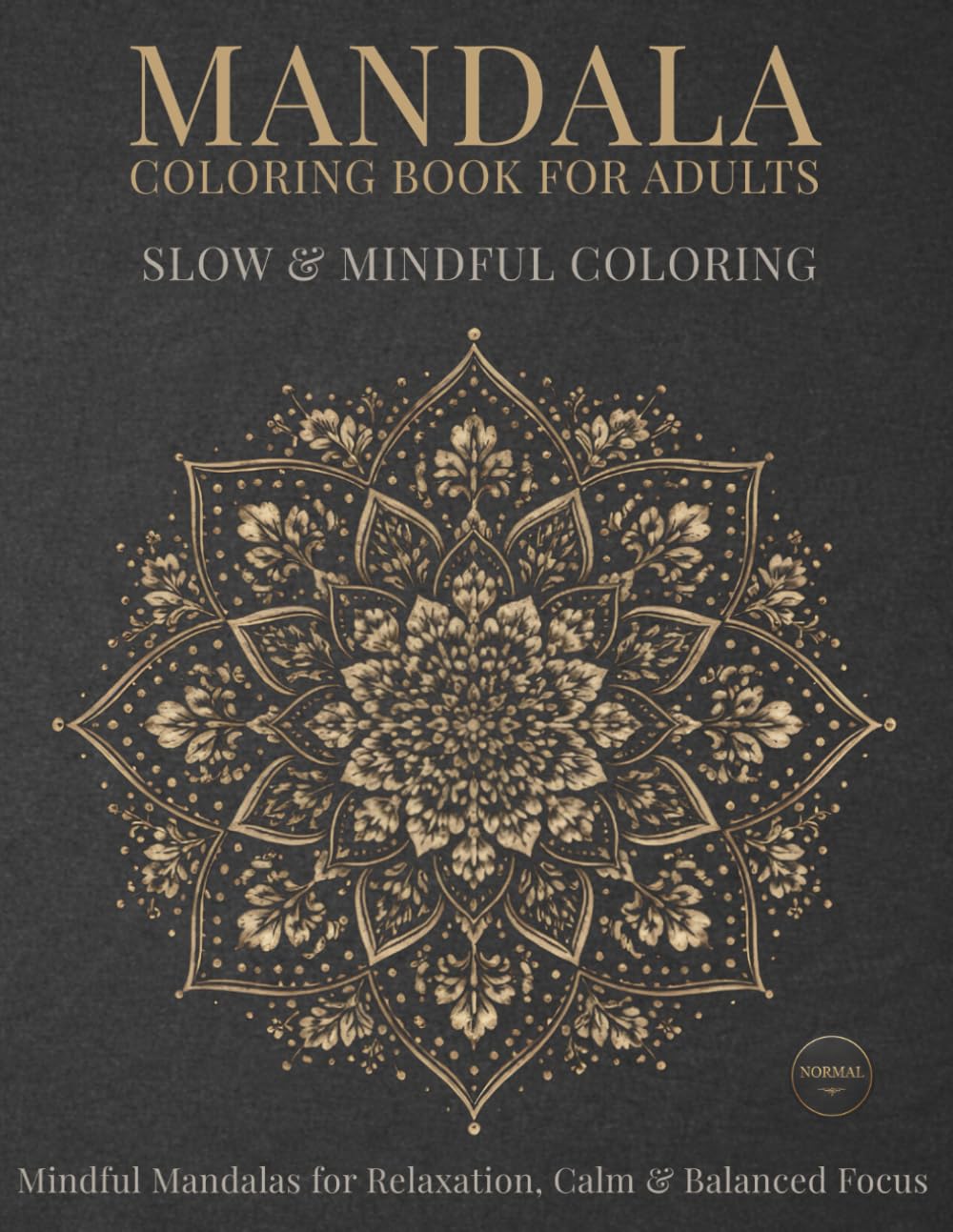 Mandala Coloring Book for Adults: Slow & Mindful Coloring: Mindful Mandalas for Relaxation, Calm & Balanced Focus (StillHaven Studio Mandalas – Normal Series)