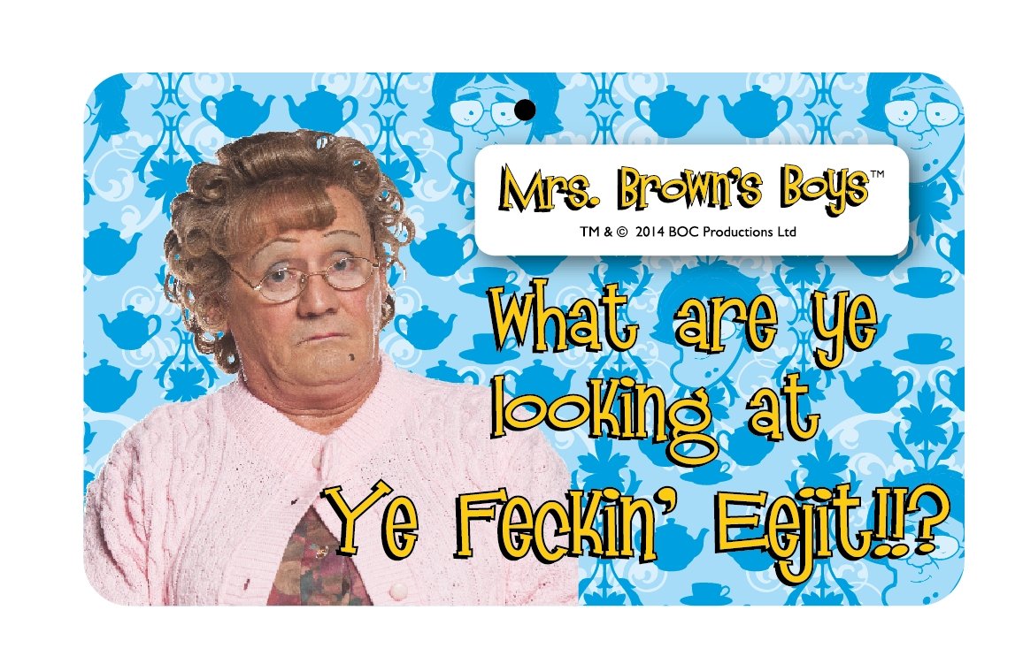 Mrs Brown's Boys Boys Brown Mrs 'S Fun Sign - What Are Ye Looking At