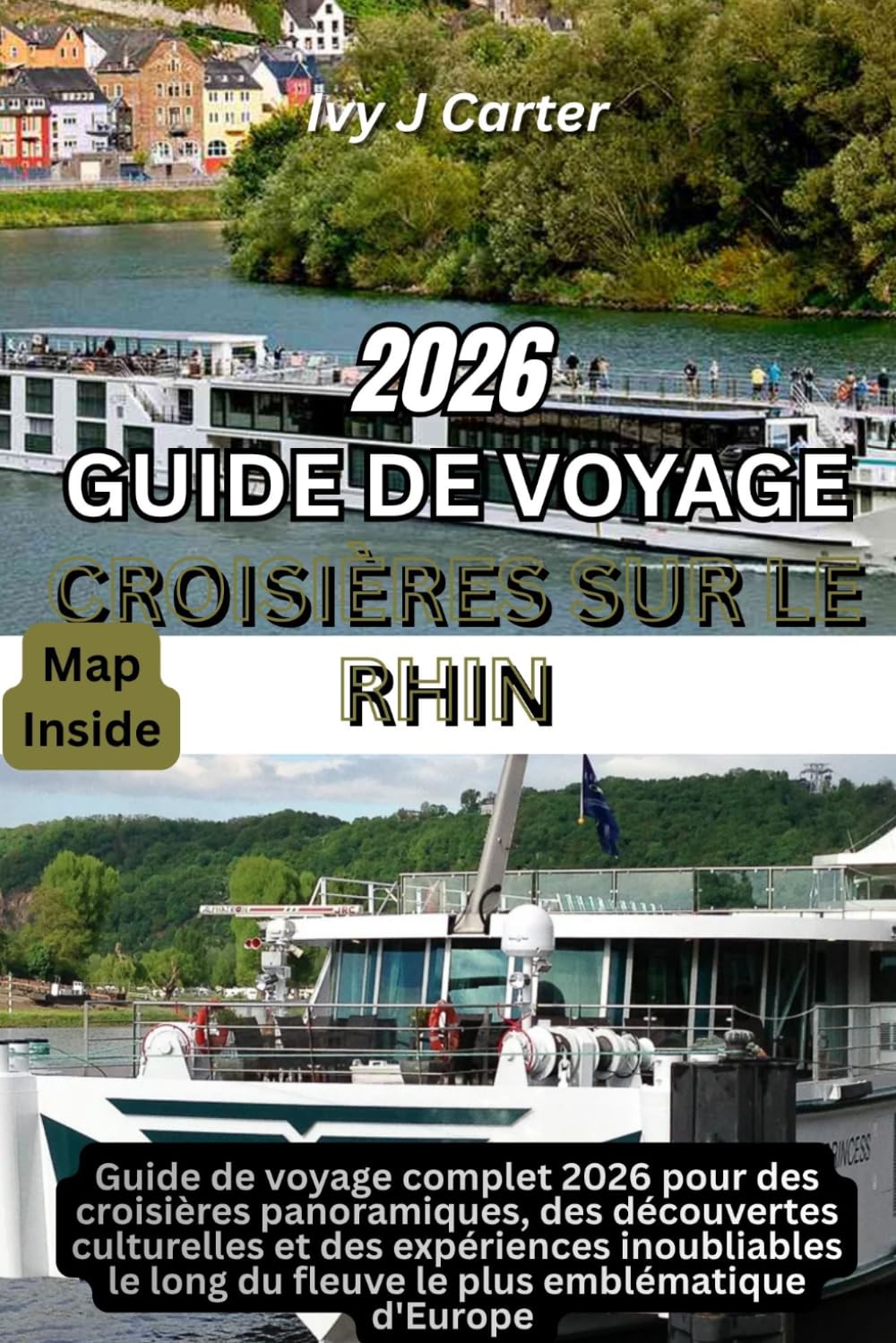 GUIDE DE VOYAGE CROISIÈRES SUR LE RHIN 2026: Guide de voyage complet 2026 pour des croisières panoramiques, des découvertes culturelles et des ... long du fleuve le plus emblématique d'Europe