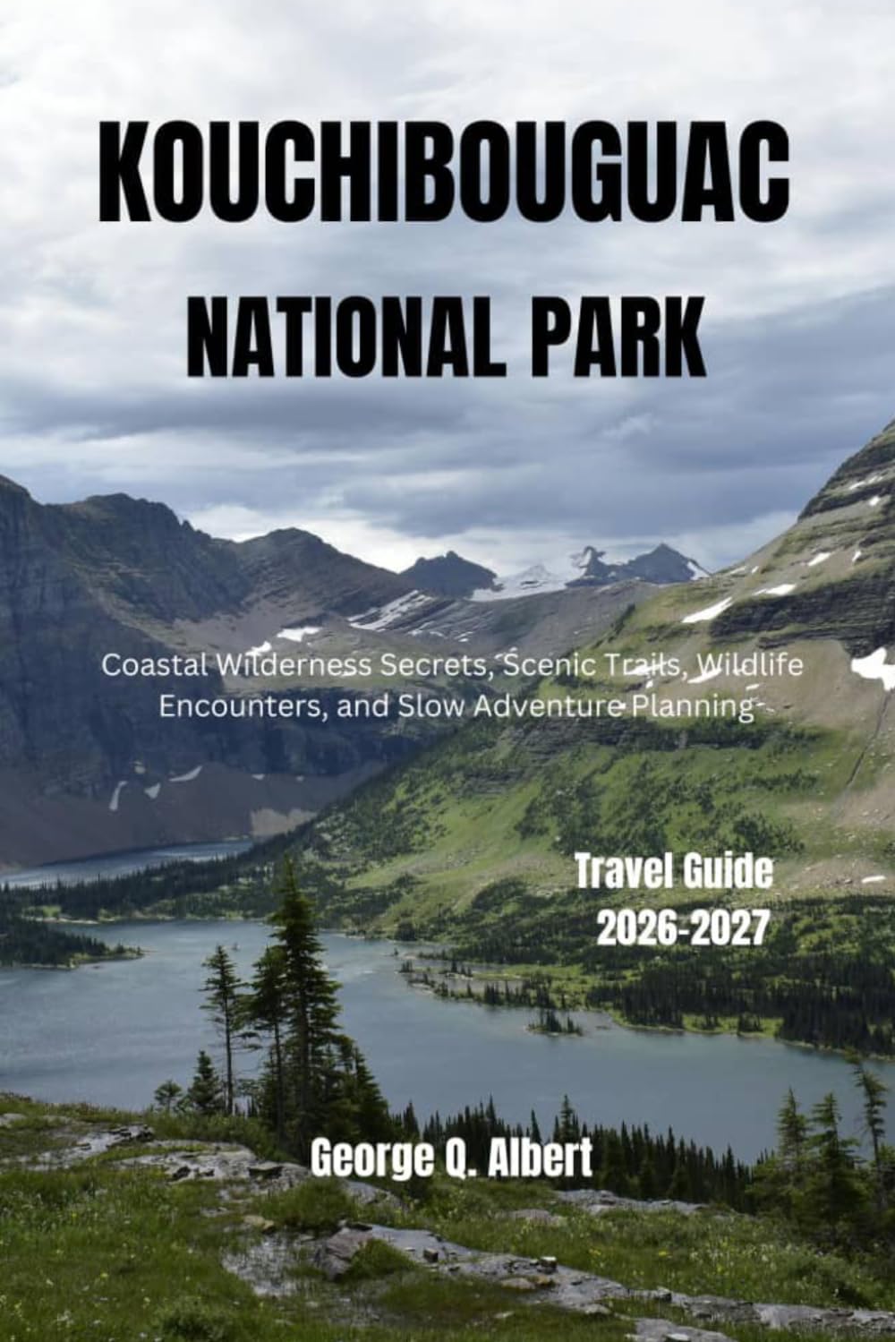 Kouchibouguac National Park Travel Guide 2026-2027: Coastal Wilderness Secrets, Scenic Trails, Wildlife Encounters, and Slow Adventure Planning (Easygoing Journeys)