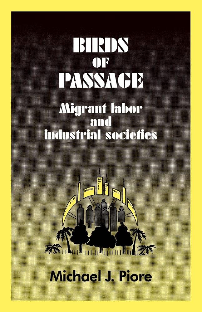 Birds of Passage Migrant Labor and Industrial Societies Piore Paperback