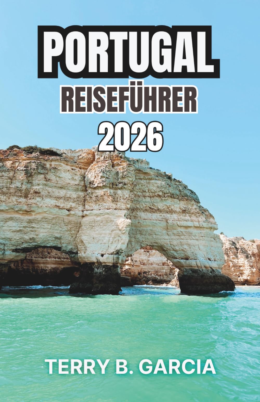 Portugal Reiseführer 2026: Historische Städte, Küstenrouten, regionale Küche und kulturelle Traditionen