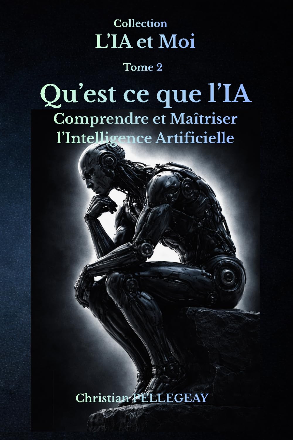 Qu’est-ce que L’IA ?: L’Intelligence Artificielle expliquée simplement: 2 (L'IA et MOI)