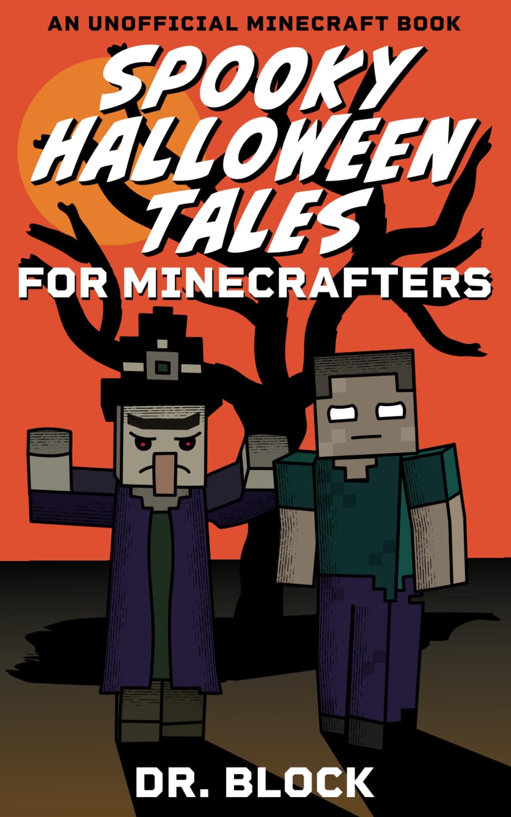 Spooky Halloween Tales for Minecrafters: A Collection of Spooky, Spine-Chilling Stories (an unofficial Minecraft book for kids) (Holiday Books for Minecrafters)