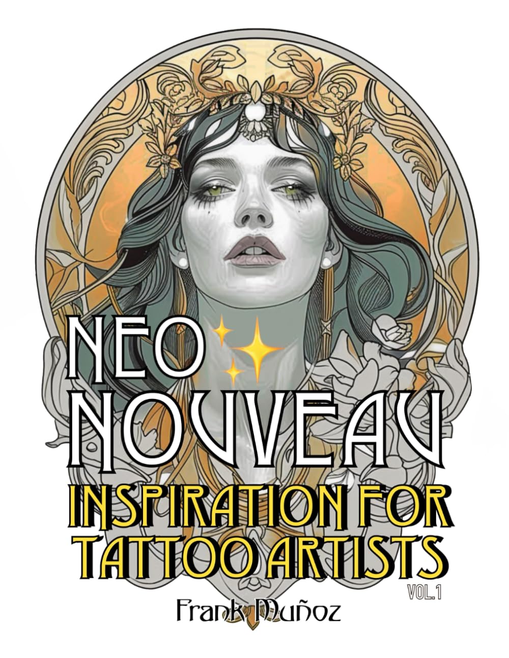 Neo Nouveau: 100 Inspiring Art Nouveau Designs for Tattoo Artists. Volume 1