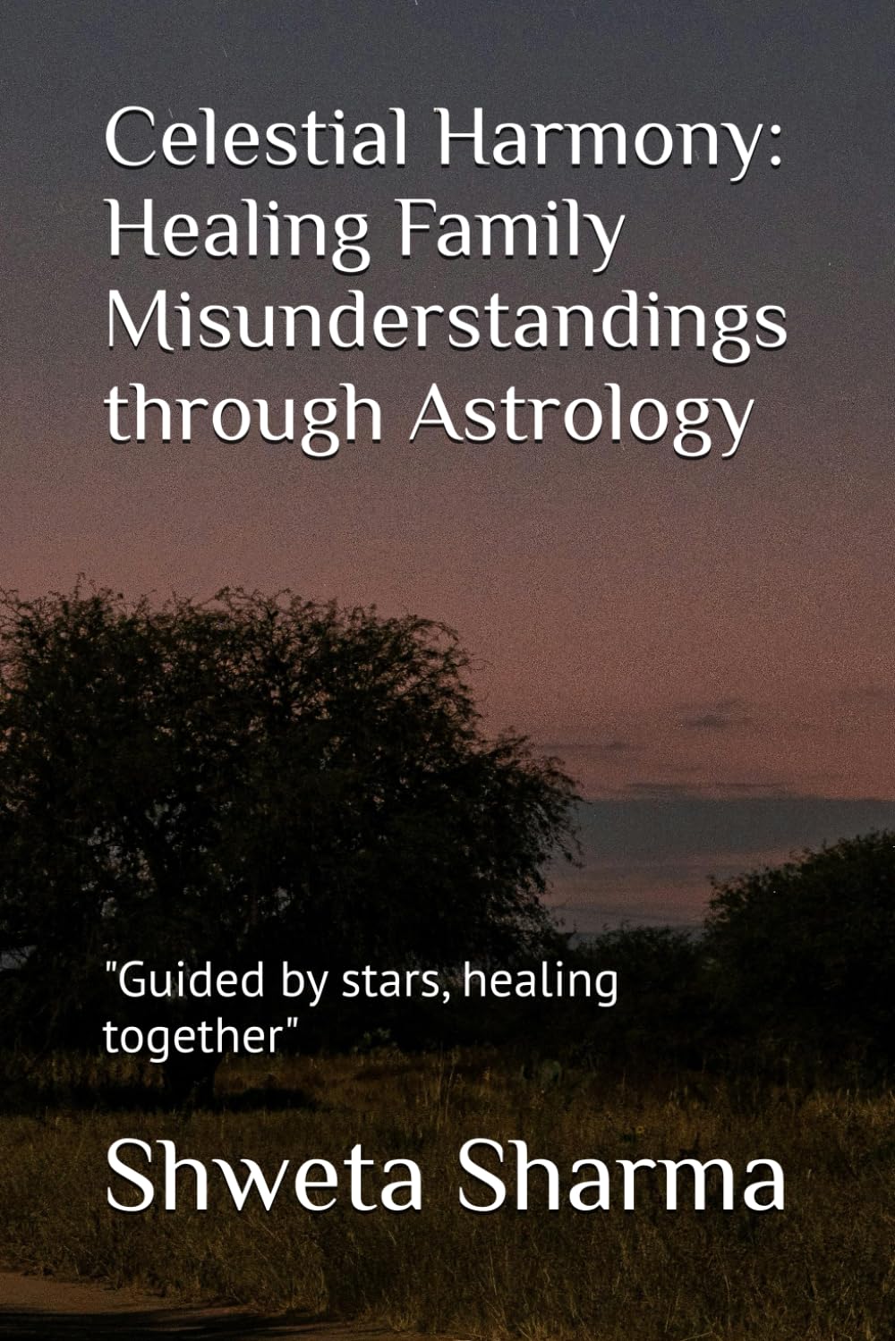Celestial Harmony: Healing Family Misunderstandings through Astrology: Guided by stars, healing together