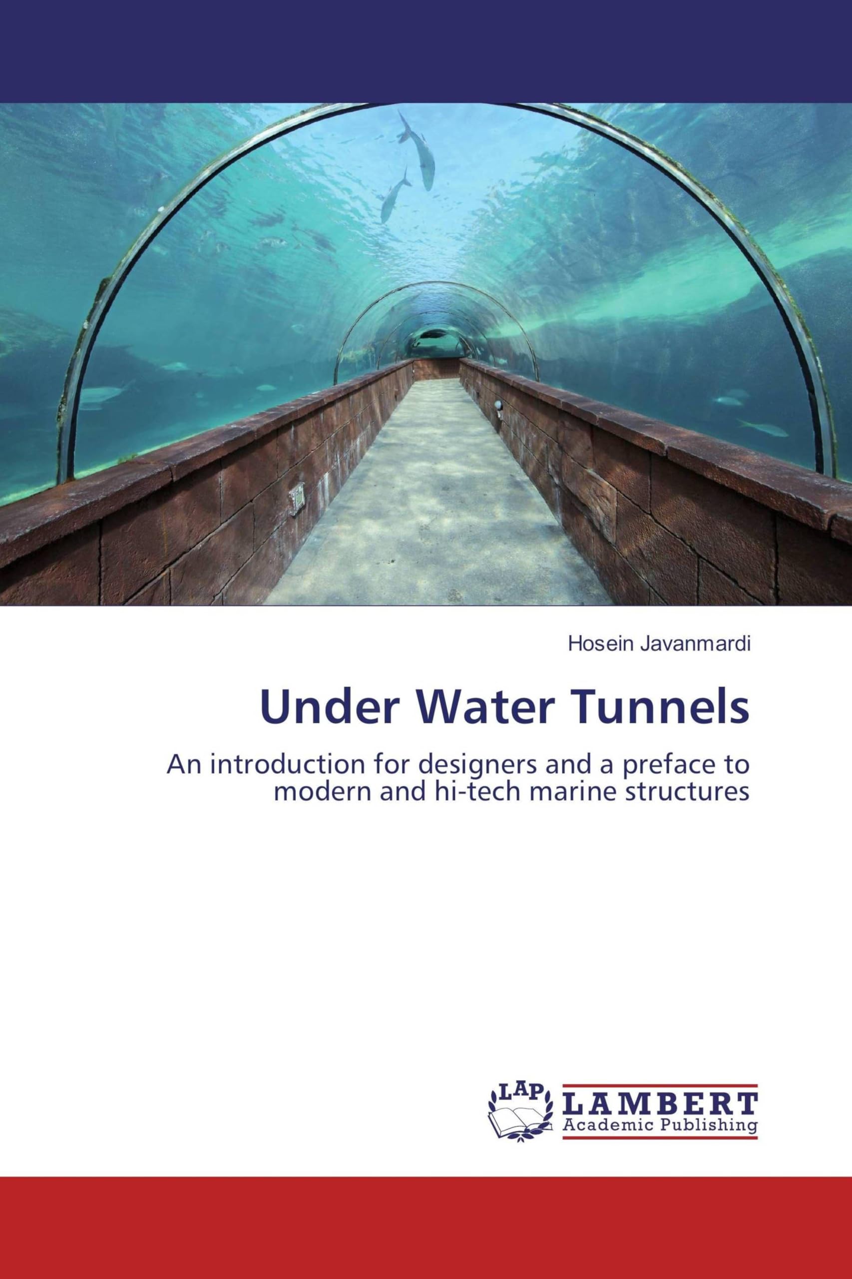 Under Water Tunnels: An introduction for designers and a preface to modern and hi-tech marine structures