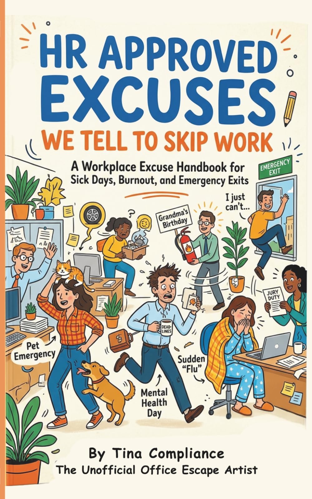 HR Approved Lies We Tell to Skip Work: A Workplace Excuse Handbook for Sick Days, Burnout, and Emergency Exits