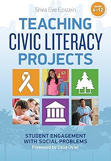 Teaching Civic Literacy Projects: Student Engagement with Social Problems, Grades 4-12